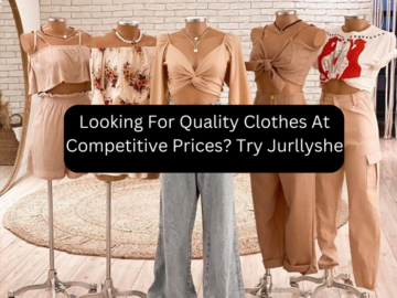 Looking For Quality Clothes At Competitive Prices? Try Jurllyshe