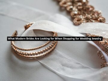 What Modern Brides Are Looking for When Shopping for Wedding Jewelry